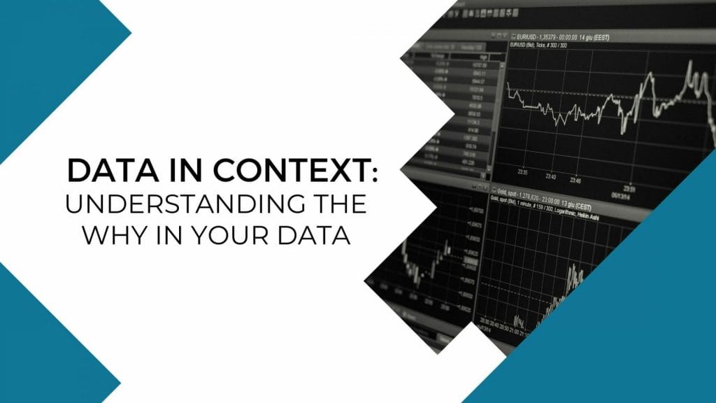 Data in Context Understanding the WHY in your data