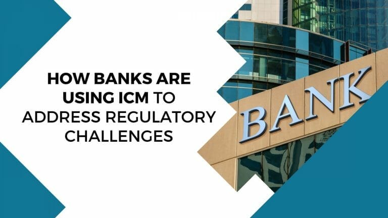 How banks are using ICM to address regulatory challenges