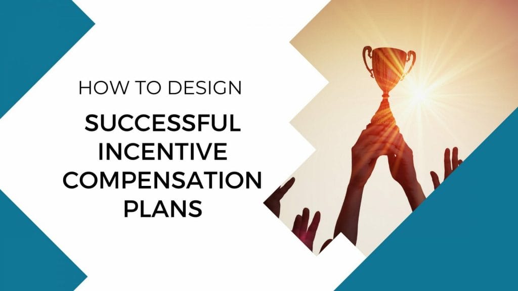 How to Design Successful Incentive Compensation Plans