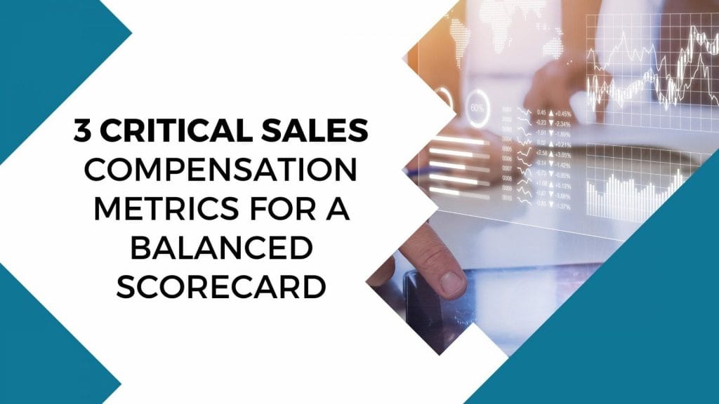 3 Critical Sales Compensation Metrics for a Balanced Scorecard
