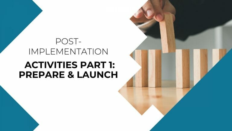 Post-Implementation Activities Part 1: Prepare & Launch