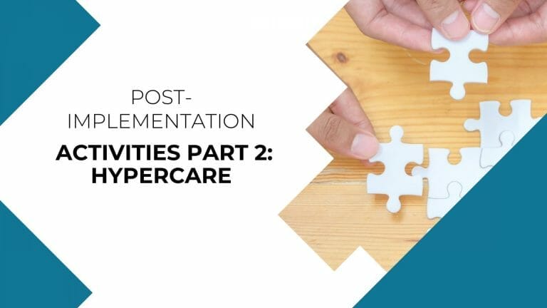 Post-Implementation Activities Part 2 Hypercare