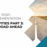 Post-Implementation Activities Part 3 The road ahead