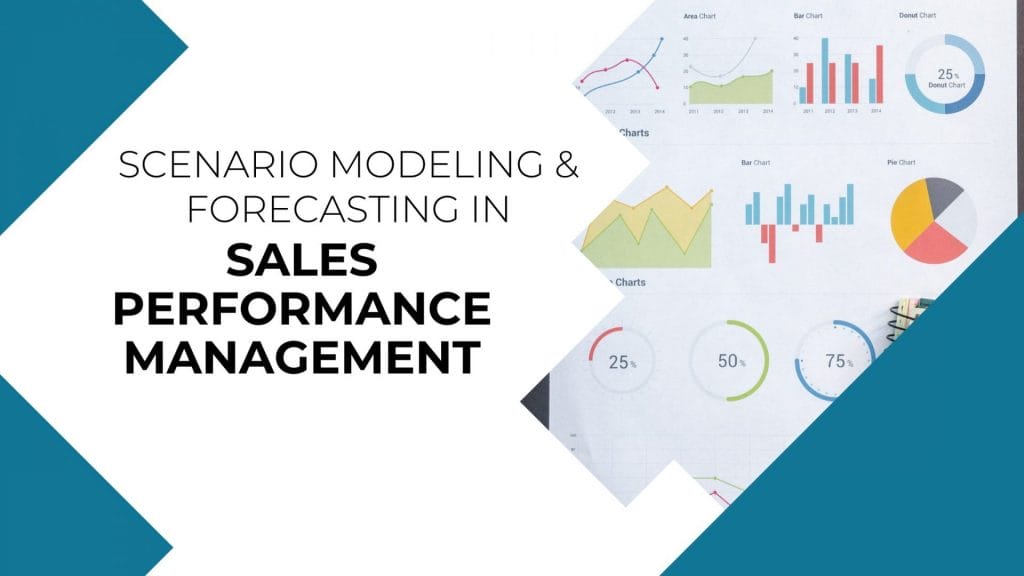 Scenario Modeling & Forecasting in Sales Performance Management