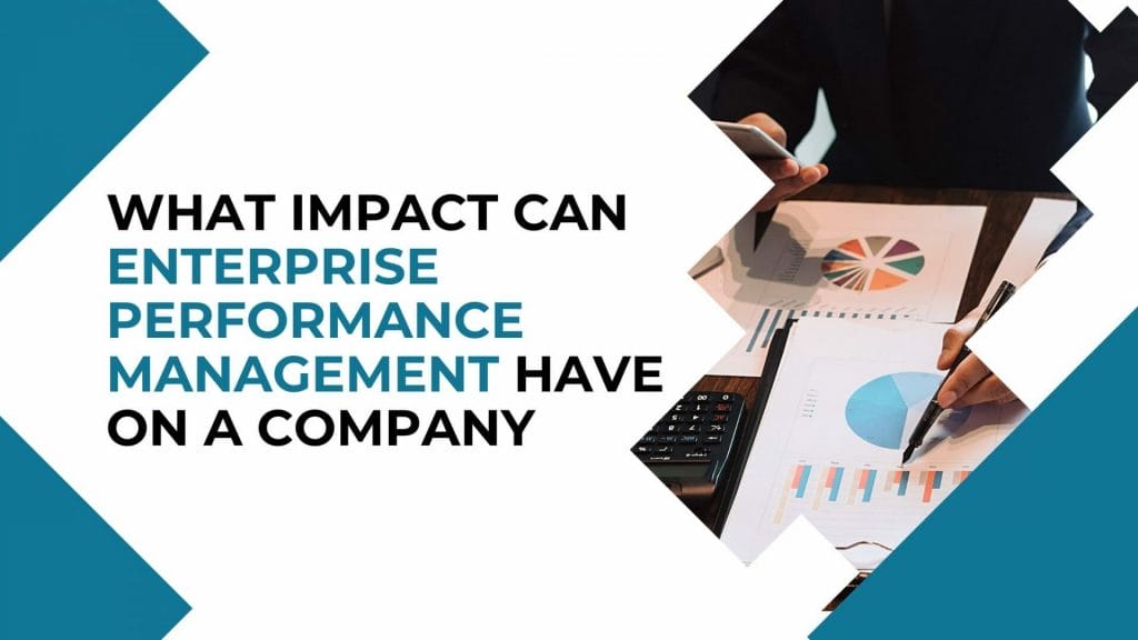 what impact can enterprise performance management have on a company