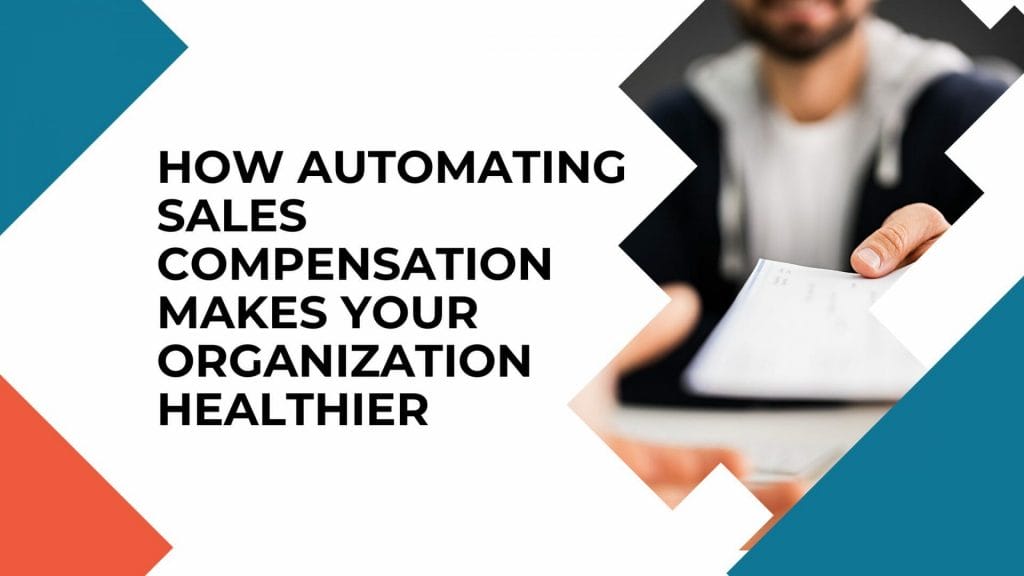 How Automating Sales Compensation Makes Your Organization Healthier
